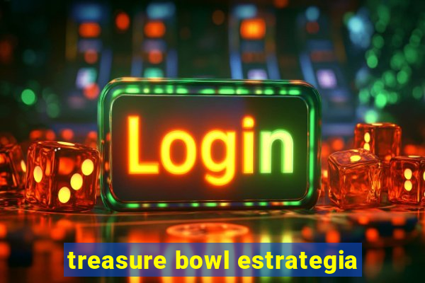 treasure bowl estrategia